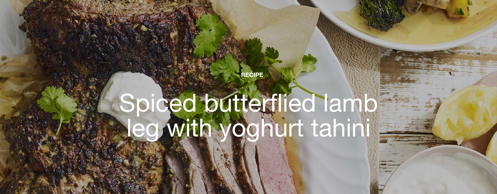 Spiced butterflied lamb leg with yoghurt tahini