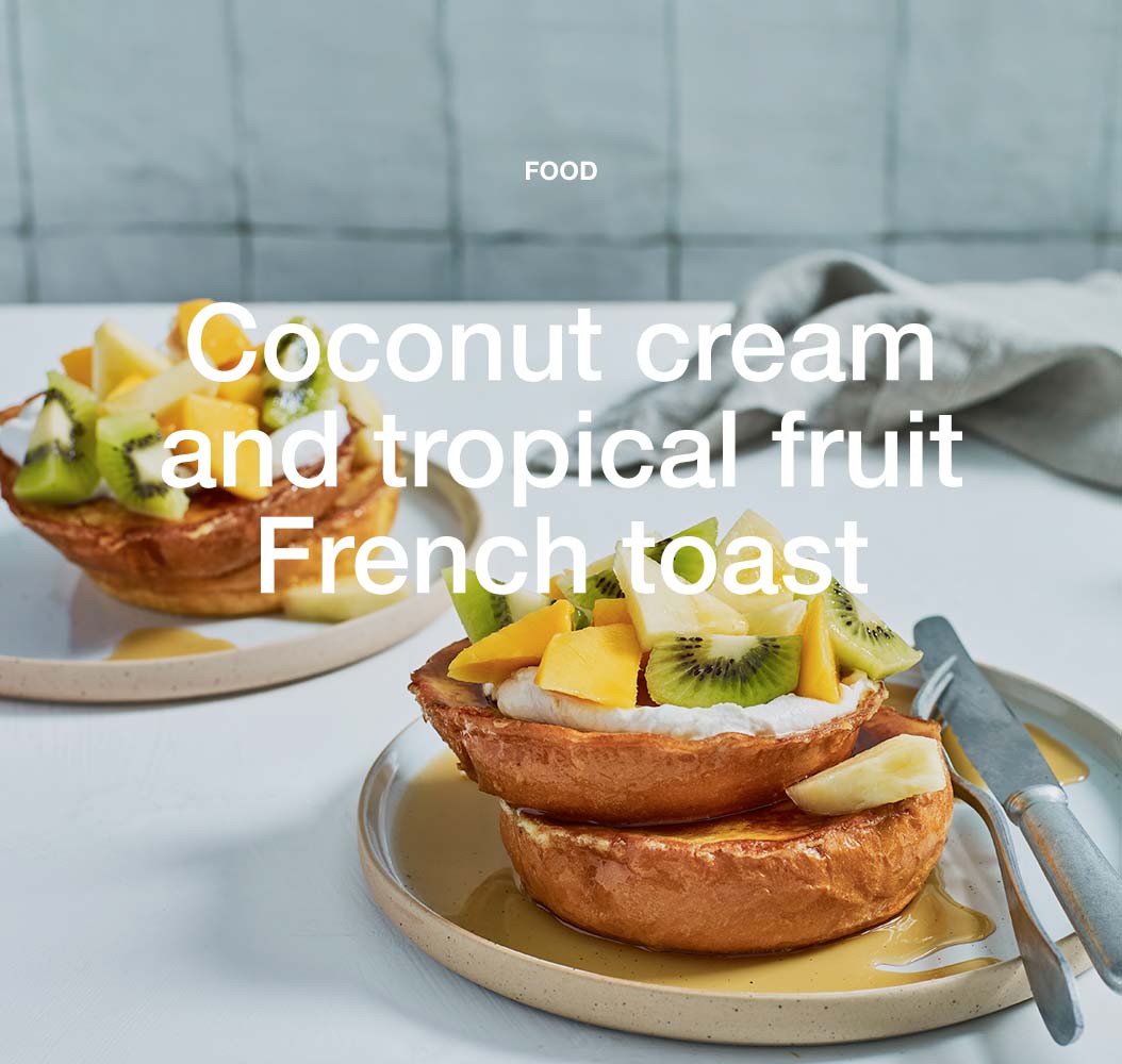 Coconut cream and tropical fruit French toast