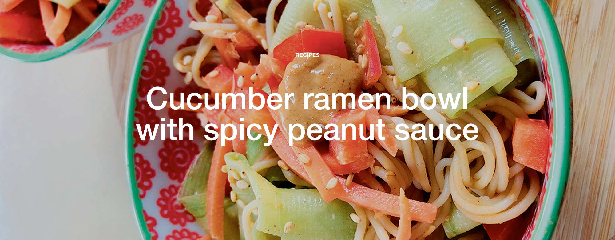 Cucumber ramen bowl with spicy peanut sauce