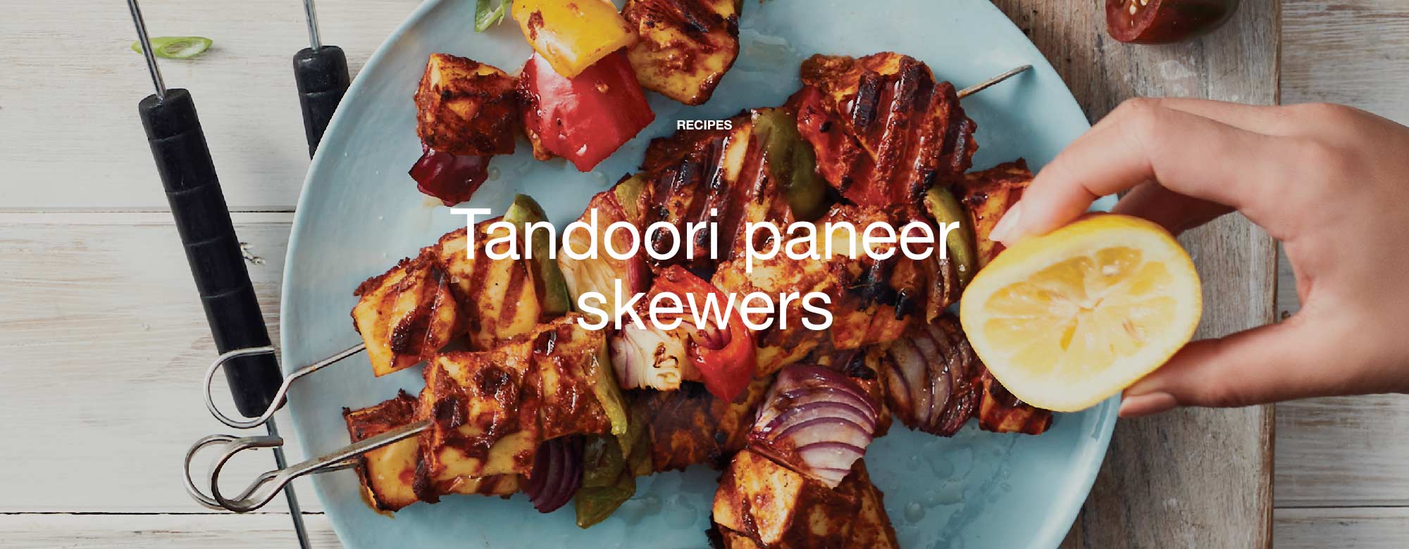 Tandoori paneer skewers