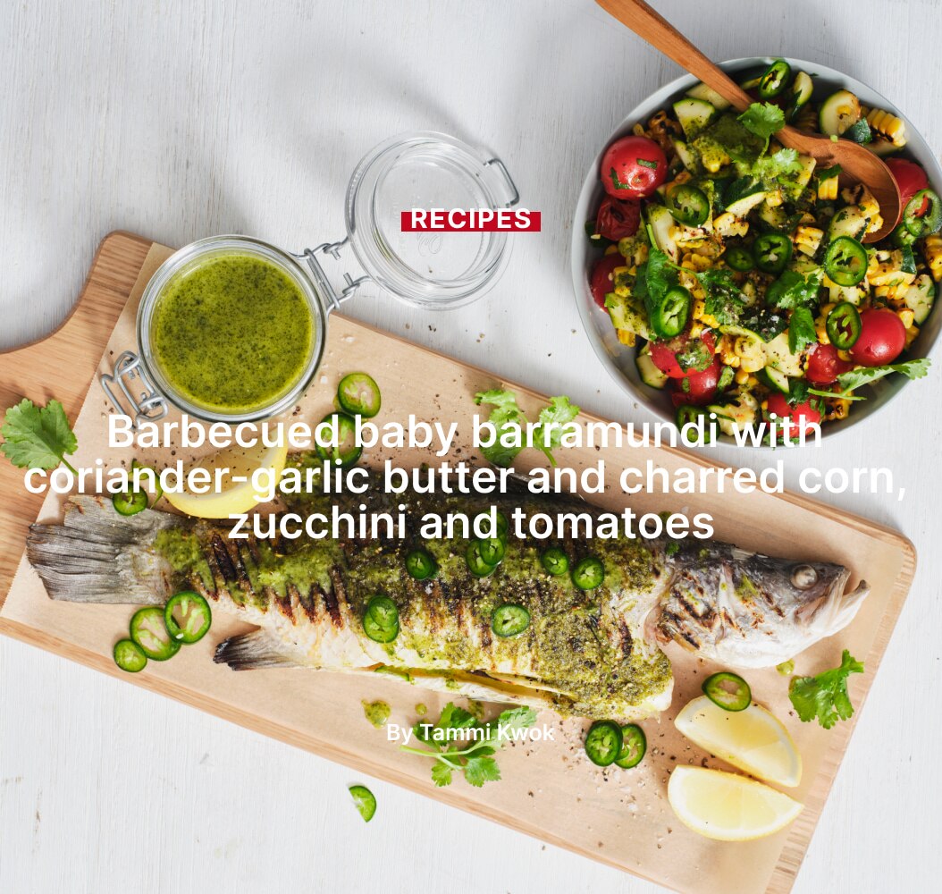 Barbecued baby barramundi with coriander-garlic butter and charred corn, zucchini and tomatoes